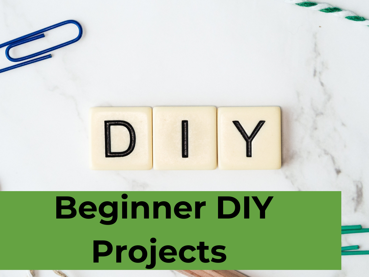 Beginner DIY Projects