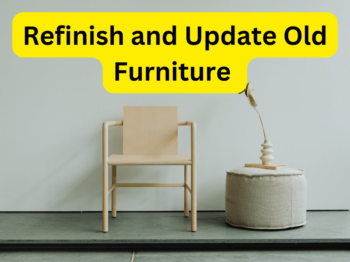 Refinish and Update Old Furniture